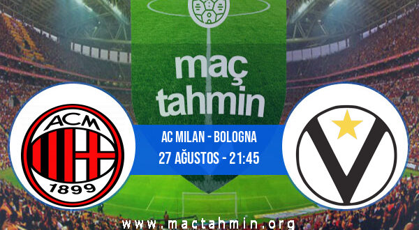 AC Milan - Bologna İddaa Analizi ve Tahmini 27 Ağustos 2022