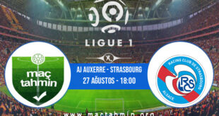 AJ Auxerre - Strasbourg İddaa Analizi ve Tahmini 27 Ağustos 2022
