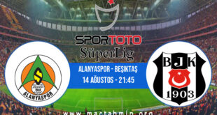 Alanyaspor - Beşiktaş İddaa Analizi ve Tahmini 14 Ağustos 2022