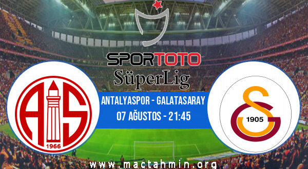 Antalyaspor - Galatasaray İddaa Analizi ve Tahmini 07 Ağustos 2022
