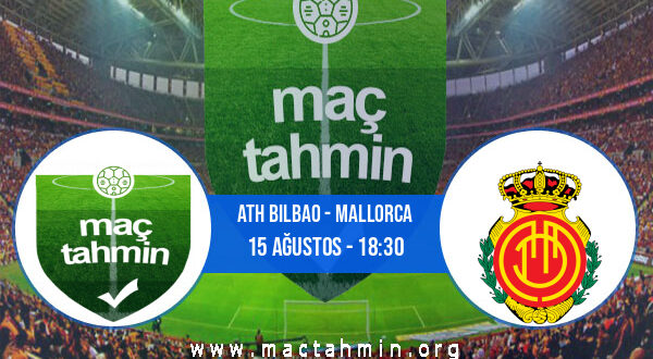 Ath Bilbao - Mallorca İddaa Analizi ve Tahmini 15 Ağustos 2022