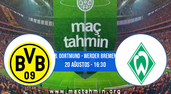 B. Dortmund - Werder Bremen İddaa Analizi ve Tahmini 20 Ağustos 2022