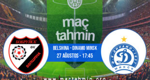 Belshina - Dinamo Minsk İddaa Analizi ve Tahmini 27 Ağustos 2022