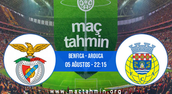 Benfica - Arouca İddaa Analizi ve Tahmini 05 Ağustos 2022