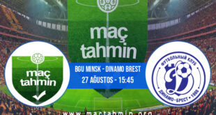 Bgu Minsk - Dinamo Brest İddaa Analizi ve Tahmini 27 Ağustos 2022