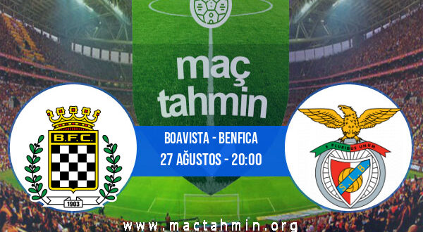 Boavista - Benfica İddaa Analizi ve Tahmini 27 Ağustos 2022