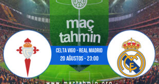 Celta Vigo - Real Madrid İddaa Analizi ve Tahmini 20 Ağustos 2022