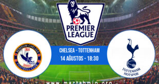Chelsea - Tottenham İddaa Analizi ve Tahmini 14 Ağustos 2022