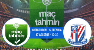 Chengdu Ron. - S. Shenhua İddaa Analizi ve Tahmini 17 Ağustos 2022