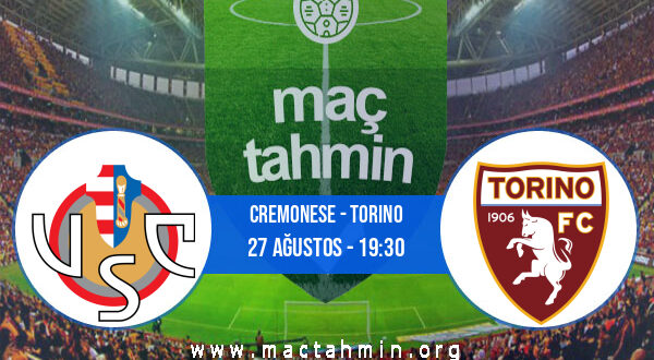 Cremonese - Torino İddaa Analizi ve Tahmini 27 Ağustos 2022