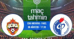 CSKA Moskova - Fakel İddaa Analizi ve Tahmini 06 Ağustos 2022