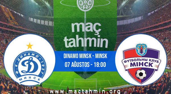 Dinamo Minsk - Minsk İddaa Analizi ve Tahmini 07 Ağustos 2022