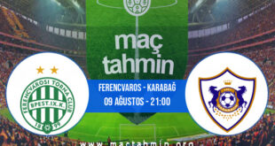 Ferencvaros - Karabağ İddaa Analizi ve Tahmini 09 Ağustos 2022