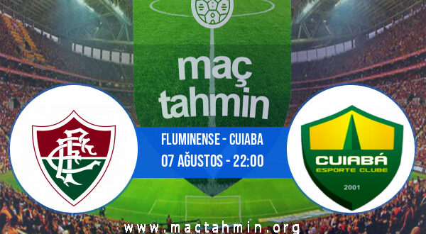 Fluminense - Cuiaba İddaa Analizi ve Tahmini 07 Ağustos 2022