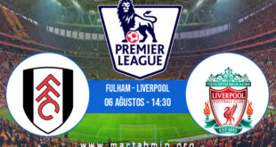 Fulham - Liverpool İddaa Analizi ve Tahmini 06 Ağustos 2022
