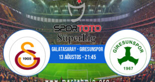 Galatasaray - Giresunspor İddaa Analizi ve Tahmini 13 Ağustos 2022