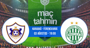 Karabağ - Ferencvaros İddaa Analizi ve Tahmini 03 Ağustos 2022