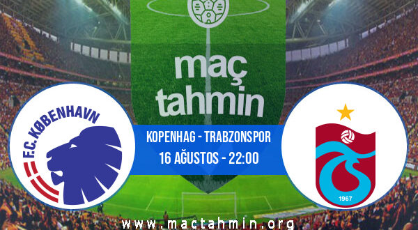 Kopenhag - Trabzonspor İddaa Analizi ve Tahmini 16 Ağustos 2022