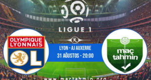 Lyon - AJ Auxerre İddaa Analizi ve Tahmini 31 Ağustos 2022