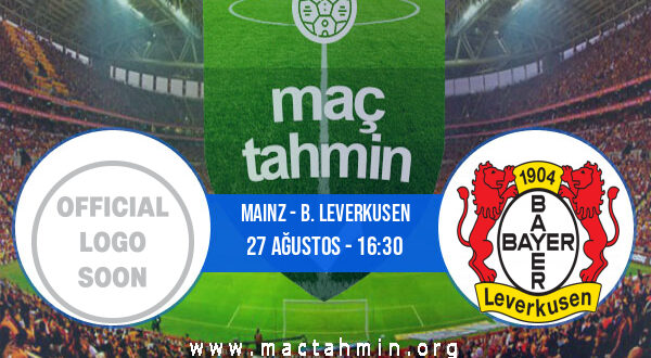 Mainz - B. Leverkusen İddaa Analizi ve Tahmini 27 Ağustos 2022