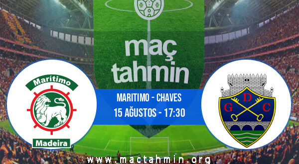 Maritimo - Chaves İddaa Analizi ve Tahmini 15 Ağustos 2022