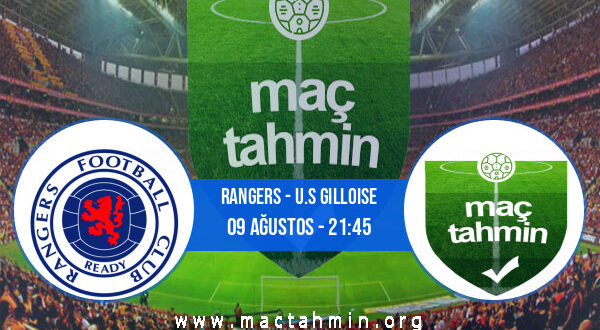 Rangers - U.S Gilloise İddaa Analizi ve Tahmini 09 Ağustos 2022