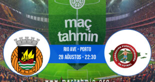 Rio Ave - Porto İddaa Analizi ve Tahmini 28 Ağustos 2022