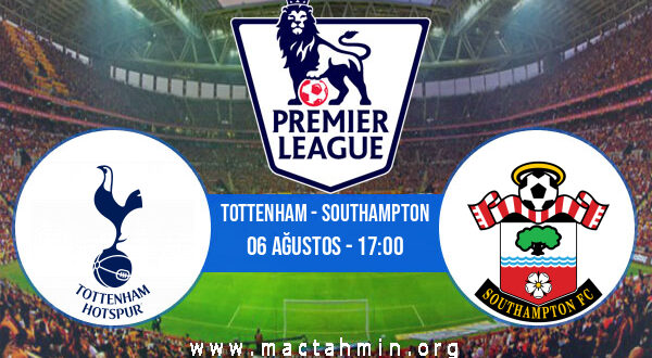 Tottenham - Southampton İddaa Analizi ve Tahmini 06 Ağustos 2022