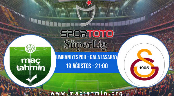 Ümraniyespor - Galatasaray İddaa Analizi ve Tahmini 19 Ağustos 2022