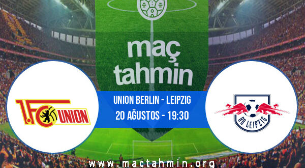 Union Berlin - Leipzig İddaa Analizi ve Tahmini 20 Ağustos 2022