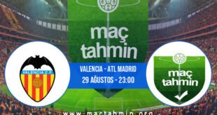 Valencia - Atl Madrid İddaa Analizi ve Tahmini 29 Ağustos 2022
