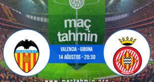 Valencia - Girona İddaa Analizi ve Tahmini 14 Ağustos 2022