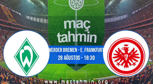 Werder Bremen - E. Frankfurt İddaa Analizi ve Tahmini 28 Ağustos 2022