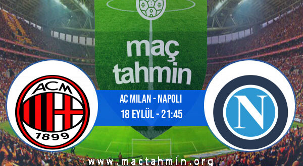 AC Milan - Napoli İddaa Analizi ve Tahmini 18 Eylül 2022
