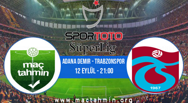 Adana Demir - Trabzonspor İddaa Analizi ve Tahmini 12 Eylül 2022