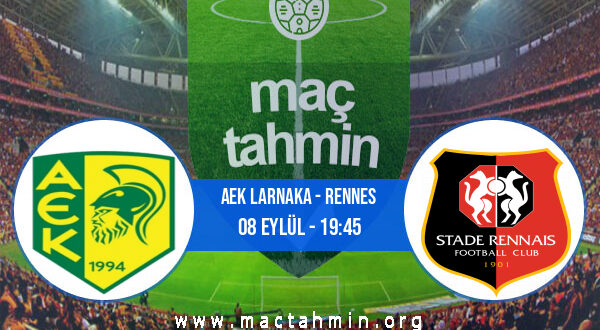 AEK Larnaka - Rennes İddaa Analizi ve Tahmini 08 Eylül 2022