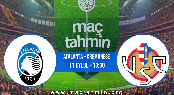 Atalanta - Cremonese İddaa Analizi ve Tahmini 11 Eylül 2022