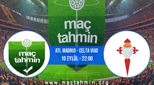 Atl Madrid - Celta Vigo İddaa Analizi ve Tahmini 10 Eylül 2022