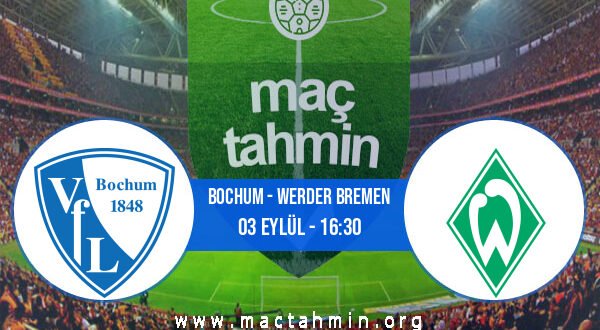 Bochum - Werder Bremen İddaa Analizi ve Tahmini 03 Eylül 2022