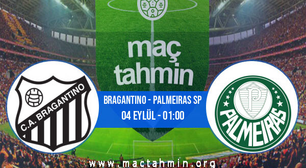 Bragantino - Palmeiras SP İddaa Analizi ve Tahmini 04 Eylül 2022