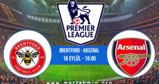 Brentford - Arsenal İddaa Analizi ve Tahmini 18 Eylül 2022