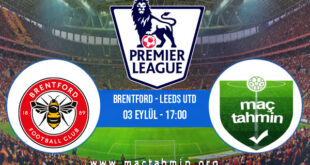 Brentford - Leeds Utd İddaa Analizi ve Tahmini 03 Eylül 2022