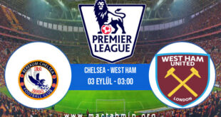 Chelsea - West Ham İddaa Analizi ve Tahmini 03 Eylül 2022