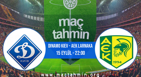 Dinamo Kiev - AEK Larnaka İddaa Analizi ve Tahmini 15 Eylül 2022