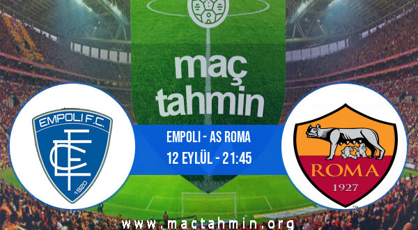 Empoli - AS Roma İddaa Analizi ve Tahmini 12 Eylül 2022