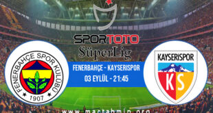 Fenerbahçe - Kayserispor İddaa Analizi ve Tahmini 03 Eylül 2022