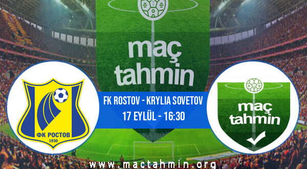 FK Rostov - Krylia Sovetov İddaa Analizi ve Tahmini 17 Eylül 2022