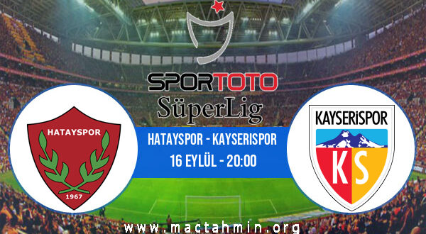 Hatayspor - Kayserispor İddaa Analizi ve Tahmini 16 Eylül 2022