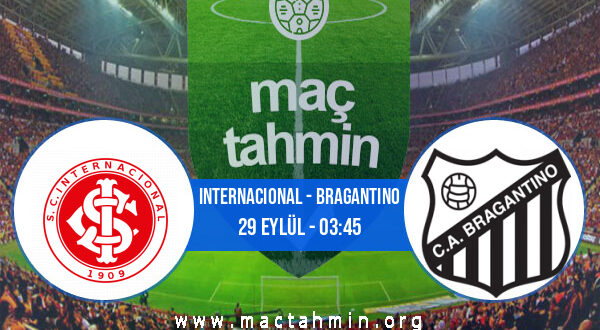Internacional - Bragantino İddaa Analizi ve Tahmini 29 Eylül 2022