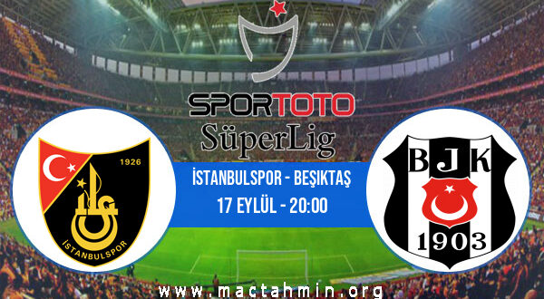 İstanbulspor - Beşiktaş İddaa Analizi ve Tahmini 17 Eylül 2022